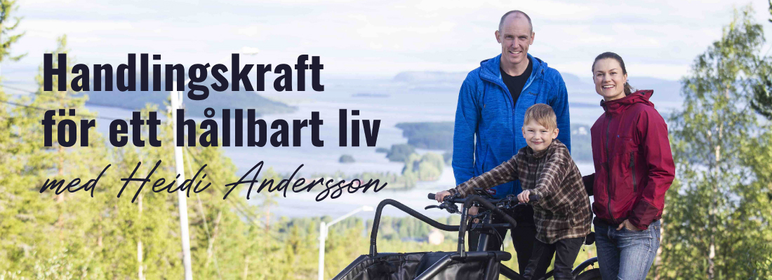 Heidi Andersson står tillsammans med sin familj i en vacker naturmiljö. De tittar mot kameran och ler. Text i bild: Handlingskraft för ett hållbart liv med Heidi Andersson.